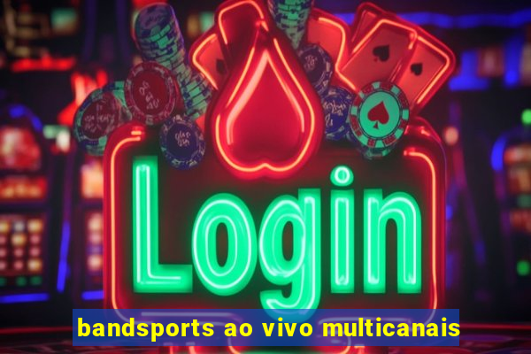 bandsports ao vivo multicanais